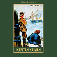Kapitän Kaiman - Karl Mays Gesammelte Werke, Band 19 (Ungekürzte Lesung) - Karl May - Hörbuch