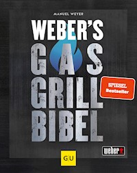 Weber's Gasgrillbibel - Manuel Weyer - E-Book