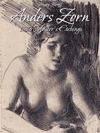 Anders Zorn: 130 Master's Etchings - Blagoy Kiroff - E-Book