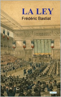 LA LEY - Bastiat - Frederic Bastiat - E-Book