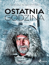 Ostatnia godzina - Tadeusz Konczyński - E-Book