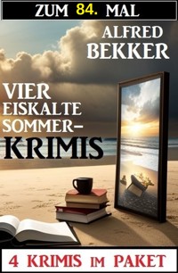 Zum 84. Mal vier eiskalte Sommerkrimis - Alfred Bekker - E-Book