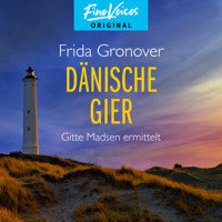 Dänische Gier - Gitte Madsen ermittelt, Teil 3 (Ungekürzt) - Frida Gronover - Hörbuch