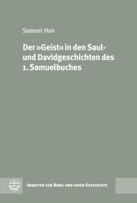 Der »Geist« in den Saul- und Davidgeschichten des 1. Samuelbuches - Samuel Han - E-Book