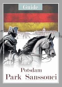 Potsdam Park Sanssouci Guide - Anne Witt - E-Book