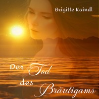 Der Tod des Bräutigams - Brigitte Kaindl - Hörbuch