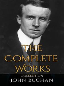 John Buchan: The Complete Works - John Buchan - E-Book