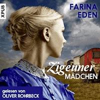 Zigeunermädchen: Historischer Roman - Farina Eden - Hörbuch