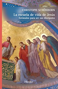 La escuela de vida de Jesús - Christoph Schönborn - E-Book