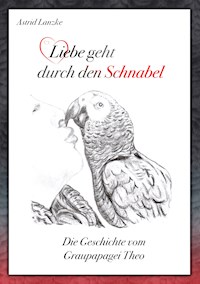 Liebe geht durch den Schnabel - Astrid Lanzke - E-Book