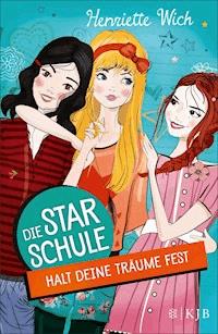 Die Star-Schule: Halt deine Träume fest - Henriette Wich - E-Book