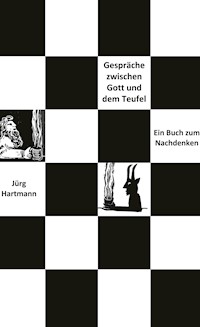 Gespräche zwischen Gott und dem Teufel - Jürg Hartmann - E-Book