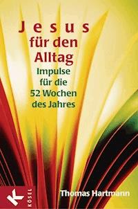 Jesus für den Alltag - Thomas Hartmann - E-Book