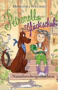 Petronella Glückschuh Naturforschergeschichten - Dorothea Flechsig - E-Book
