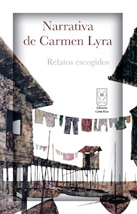 Narrativa de Carmen Lyra. Relatos escogidos - Carmen Lyra - E-Book