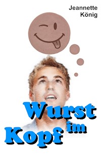 Wurst im Kopf - Jeannette König - E-Book