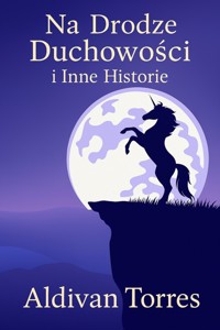 Na Drodze Duchowości i Inne Historie - aldivan teixeira torres - E-Book