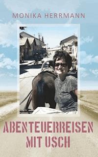 Abenteuerreisen mit Usch - Monika Herrmann - E-Book