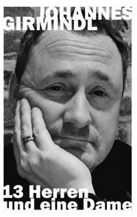 13 Herren und eine Dame - Johannes Girmindl - E-Book