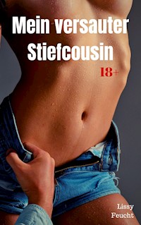 Mein versauter Stiefcousin - Lissy Feucht - E-Book