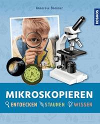 Mikroskopieren - Annerose Bommer - E-Book