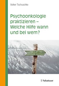 Psychoonkologie praktizieren - Welche Hilfe wann und bei wem? - Volker Tschuschke - E-Book