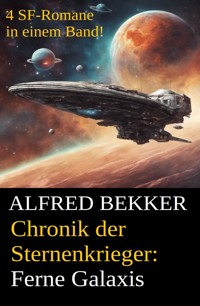 Chronik der Sternenkrieger - Ferne Galaxis - Alfred Bekker - E-Book