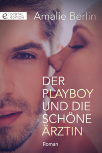 Der Playboy und die schöne Ärztin - Amalie Berlin - E-Book