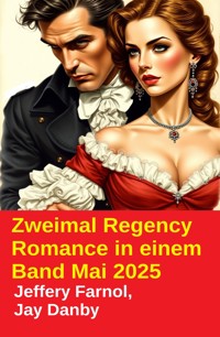 Zweimal Regency Romance in einem Band Mai 2025 - Jay Danby - kostenlos E-Book