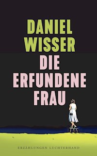 Die erfundene Frau - Daniel Wisser - E-Book