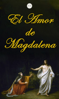 El Amor de Magdalena - Anónimo - E-Book