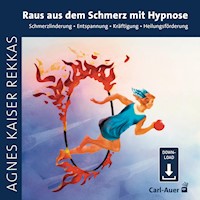 Raus aus dem Schmerz mit Hypnose - Agnes Kaiser Rekkas - Hörbuch
