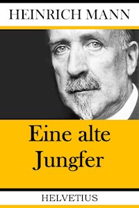 Eine alte Jungfer - Heinrich Mann - E-Book