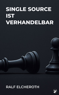 Single Source ist verhandelbar - Ralf Elcheroth - E-Book