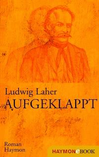 Aufgeklappt - Ludwig Laher - E-Book