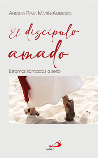 El discípulo amado - Antonio Pavía Martín-Ambrosio - E-Book