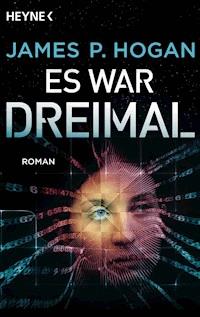 Es war dreimal - James P. Hogan - E-Book