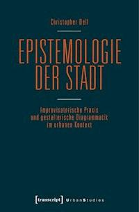 Epistemologie der Stadt - Christopher Dell - E-Book