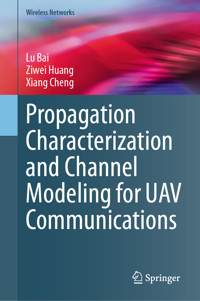 Propagation Characterization and Channel Modeling for UAV Communications - Lu Bai - E-Book
