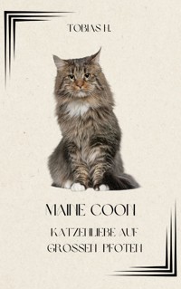 Maine Coon - Katzenliebe auf großen Pfoten - Tobias Hopfmüller - E-Book