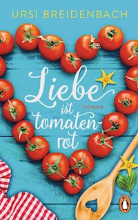 Liebe ist tomatenrot - Ursi Breidenbach - E-Book