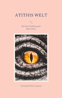 Atithis Welt - Christoph-Maria Liegener - E-Book