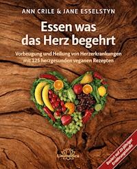 Essen was das Herz begehrt - Ann Crile Esselstyn - E-Book