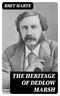 The Heritage of Dedlow Marsh - Bret Harte - E-Book