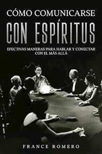 Cómo Comunicarse con Espíritus - France Romero - E-Book