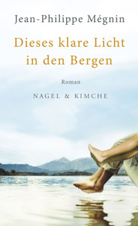 Dieses klare Licht in den Bergen - Jean-Philippe Mégnin - E-Book