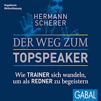 Der Weg zum Topspeaker - Hermann  Scherer - E-Book + Hörbuch