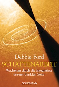 Schattenarbeit - Debbie Ford - E-Book