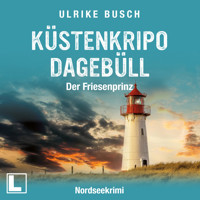 Der Friesenprinz - Witt & Boss ermitteln - Küstenkripo Dagebüll, Band 4 (ungekürzt) - Ulrike Busch - Hörbuch