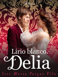 Lirio blanco. Delia - José María Vargas Vilas - E-Book